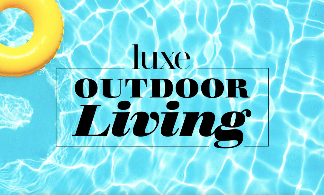 luxe outdoor living ideas